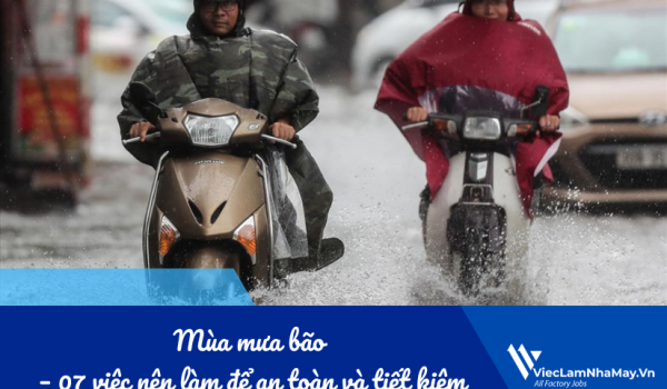 Mùa mưa bão – 07 việc công nhân nên làm để an toàn và tiết kiệm