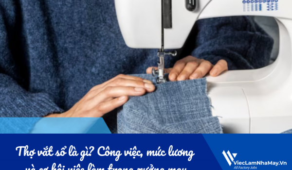 Thợ vắt sổ là gì? Công việc, mức lương và cơ hội việc làm trong xưởng may