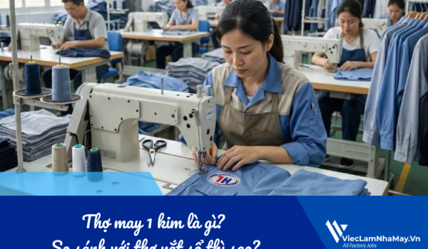 Thợ may 1 kim là gì? Công việc, mức lương & so sánh với thợ vắt sổ