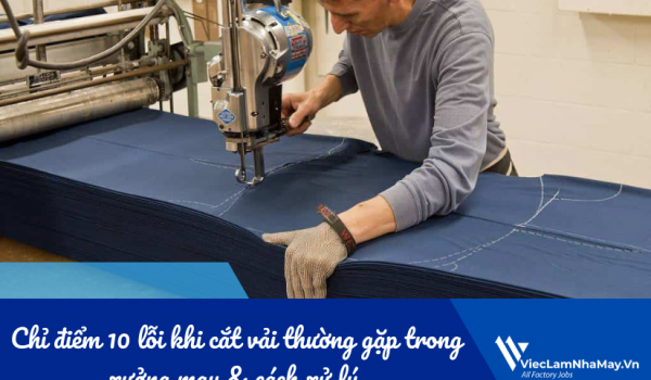 Chỉ điểm 10 lỗi khi cắt vải thường gặp trong xưởng may & cách xử lý 