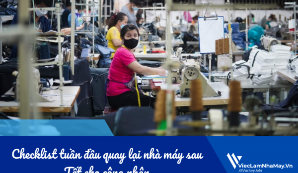 Checklist tuần đầu quay lại nhà máy sau Tết cho công nhân 