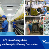 8/3 của nữ công nhân: Không ước hoa quà, chỉ mong một ngày tan ca sớm