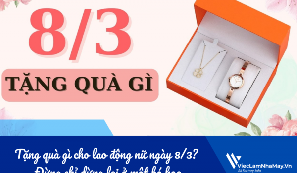 Tặng quà gì cho lao động nữ ngày 8/3? Đừng chỉ dừng lại ở một bó hoa