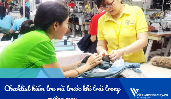 Checklist kiểm tra vải trước khi trải trong xưởng may (bắt buộc phải biết)