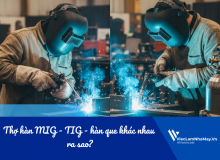 Thợ Hàn Mig - Tig - Hàn Que Khác Nhau Ra Sao? Công Ty Tuyển Loại Nào Nhiều Hơn?