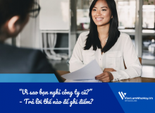 “Vì Sao Bạn Nghỉ Công Ty Cũ?” – Trả Lời Thế Nào Để Ghi Điểm Với Nhà Tuyển Dụng?