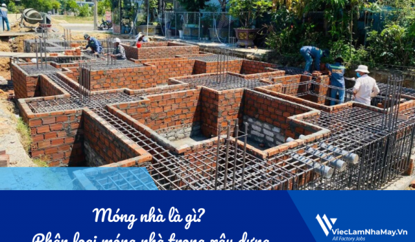 Móng nhà là gì? Phân loại móng nhà trong xây dựng dân công trường cần biết