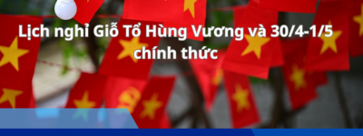 Lịch nghỉ Giỗ Tổ Hùng Vương và 30/4 – 1/5 chính thức