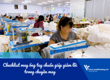 Checklist May Ống Tay Chuẩn (Before – During – After) Giúp Giảm Lỗi Trong Chuyền May