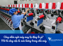 Công Nhân Ngồi Máy May Tự Động Là Gì? Mô Tả Công Việc & Mức Lương Trong Nhà Máy