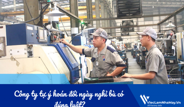 Công ty tự ý hoán đổi ngày nghỉ bù có đúng luật?