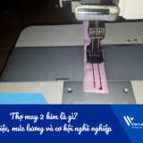 Thợ may 2 kim là gì? Công việc, mức lương và cơ hội nghề nghiệp trong nhà máy may