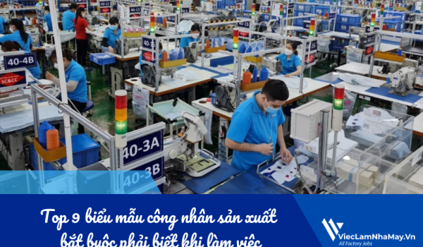 Top 9 biểu mẫu công nhân sản xuất bắt buộc phải biết khi làm việc trong nhà máy