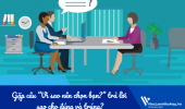 Gặp câu “Vì sao nên chọn bạn?” trả lời sao cho đúng và trúng?