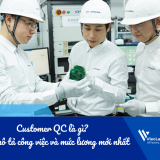 Customer QC là gì? Bản mô tả công việc và mức lương trong nhà máy