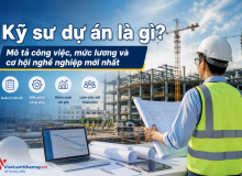 Kỹ Sư Dự Án Là Gì? Mô Tả Công Việc, Mức Lương Và Cơ Hội Nghề Nghiệp Mới Nhất