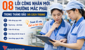 Chỉ bạn 8 lỗi công nhân mới thường mắc trong tháng đầu đi làm và cách tránh