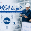 FMEA là gì? Công cụ phân tích rủi ro trong quản lý chất lượng nhà máy FMEA là gì? Công cụ phân tích rủi ro trong quản lý chất lượng nhà máy
