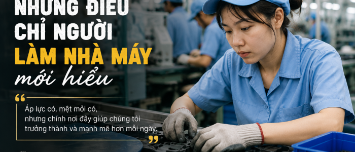 Những điều chỉ người làm nhà máy mới hiểu…