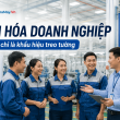 Văn hóa doanh nghiệp trong nhà máy: Đừng chỉ là khẩu hiệu treo tường!