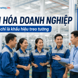Văn hóa doanh nghiệp trong nhà máy: Đừng chỉ là khẩu hiệu treo tường!