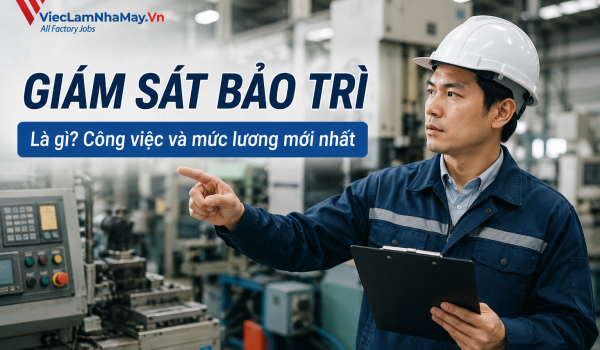 Giám sát bảo trì là gì? Bản mô tả công việc và mức lương mới nhất