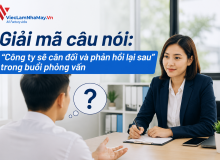 Giải Mã Câu Nói: “Công Ty Sẽ Cân Đối Và Phản Hồi Lại Sau” Trong Buổi Phỏng Vấn