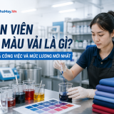 Nhân viên pha màu vải là gì? Bản mô tả công việc và mức lương mới nhất