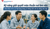 Kỹ năng giải quyết mâu thuẫn nơi làm việc: Chìa khóa mở ra cơ hội tăng lương và thăng tiến cho lao động nhà máy