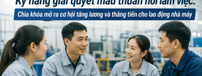 Kỹ năng giải quyết mâu thuẫn nơi làm việc: Chìa khóa mở ra cơ hội tăng lương và thăng tiến cho lao động nhà máy Kỹ năng giải quyết mâu thuẫn nơi làm việc: Chìa khóa mở ra cơ hội tăng lương và thăng tiến cho lao động nhà máy