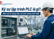 Kỹ Sư Lập Trình Plc Là Gì? Bản Mô Tả Công Việc Và Mức Lương Mới Nhất