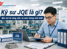 Kỹ Sư Jqe Là Gì? Bản Mô Tả Công Việc Và Mức Lương Mới Nhất