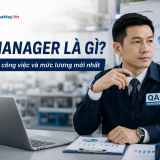 QA Manager là gì? Bản mô tả công việc và mức lương mới nhất