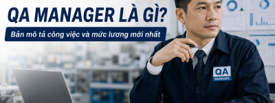 QA Manager là gì? Bản mô tả công việc và mức lương mới nhất QA Manager là gì? Bản mô tả công việc và mức lương mới nhất