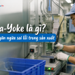 Poka-Yoke là gì? Cách hay giúp ngăn ngừa sai lỗi trong sản xuất
