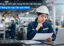 Đừng Chỉ Nhìn Mức Lương Khi Tìm Việc Nhà Máy: 7 Thông Tin Này Cần Xem Thêm