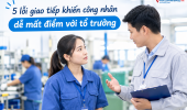 5 lỗi giao tiếp khiến công nhân dễ mất điểm với tổ trưởng