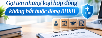 Gọi tên những loại hợp đồng không bắt buộc đóng BHXH