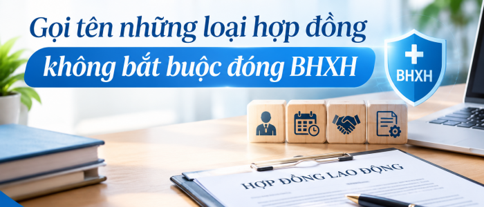 Gọi tên những loại hợp đồng không bắt buộc đóng BHXH