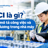 QCI là gì? Bản mô tả công việc và mức lương trong nhà máy