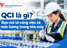 Qci Là Gì? Bản Mô Tả Công Việc Và Mức Lương Trong Nhà Máy