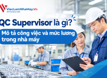 Qc Supervisor Là Gì? Mô Tả Công Việc Và Mức Lương Trong Nhà Máy