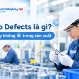Zero Defects là gì? Bàn về tư duy không lỗi trong sản xuất