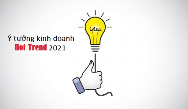 Gọi tên 20 xu hướng kinh doanh sẽ là Hot Trend 2021